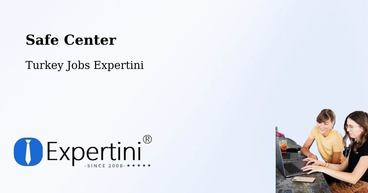 Safety Center – Civankan - Turkey Jobs Expertini